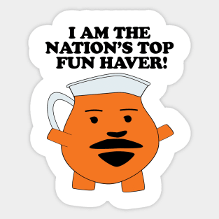 I AM THE NATION'S TOP FUN HAVER! Sticker